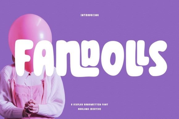 Fandolls: A Fun and Bubbly Display Font for Engaging Campaigns